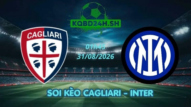 Soi Kèo Nhà Cái Cagliari vs Inter – 31/08/2026 | Serie A