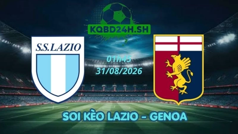 Soi Kèo Nhà Cái Lazio vs Genoa – 31/08/2026 | Serie A