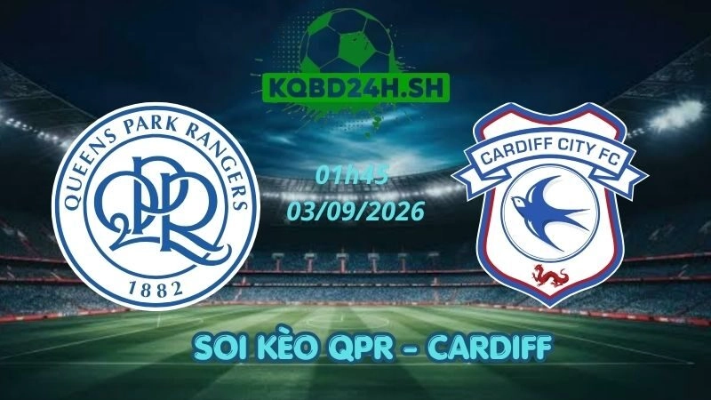 Soi Kèo Nhà Cái QPR vs Cardiff – 03/09/2026 | Championship