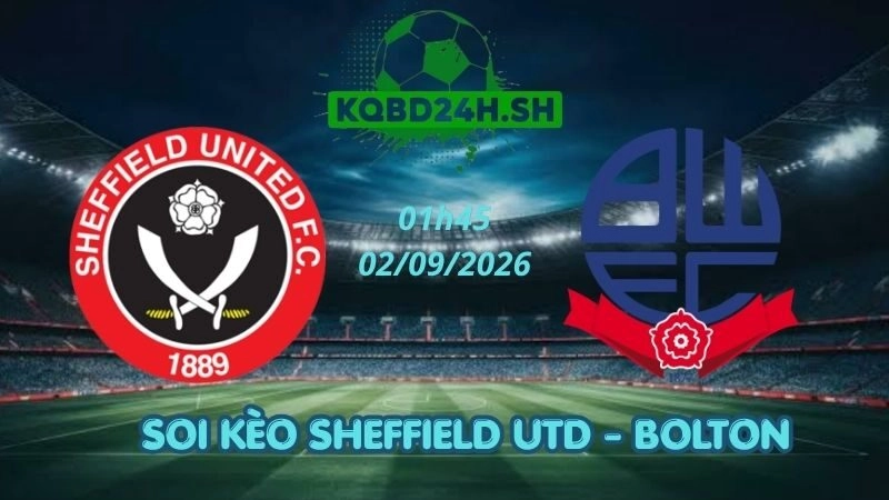 Soi Kèo Nhà Cái Sheffield Utd vs Bolton – 02/09/2026 | Championship