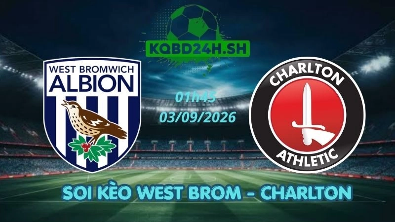Soi Kèo Nhà Cái West Brom vs Charlton – 03/09/2026 | Championship