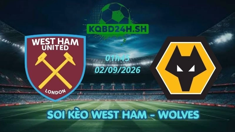 Soi Kèo Nhà Cái West Ham vs Wolves - 02/09/2026 | Championship