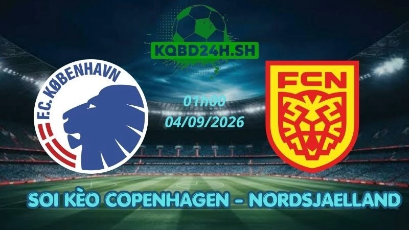 Soi Kèo Nhà Cái Copenhagen vs Nordsjaelland - 04/09/2026 | Superliga